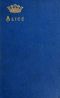 [Gutenberg 60880] • Alice, grand duchess of Hesse, princess of Great Britain and Ireland / Biographical sketch and letters. With portrait.